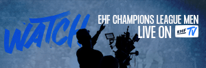 Watch EHF Champions League Men Live on EHF TV